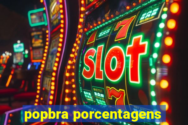 popbra porcentagens